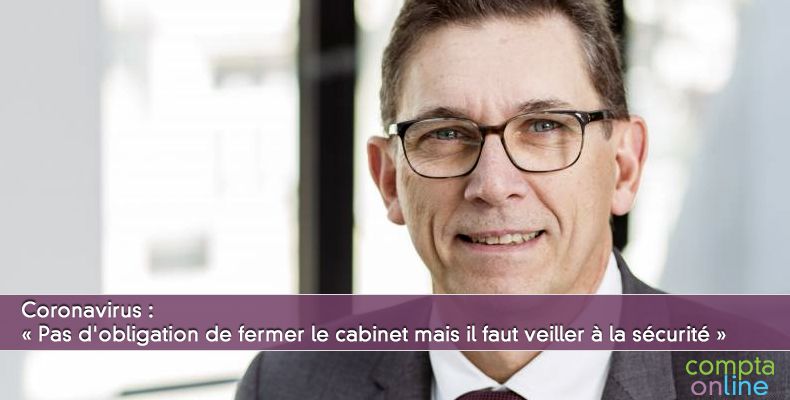 Coronavirus : « Pas d'obligation de fermer le cabinet mais il faut veiller à la sécurité »