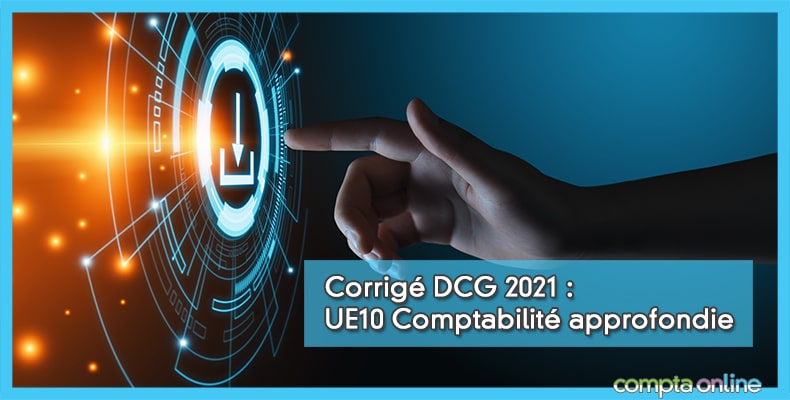 Corrigé DCG 2021 UE10