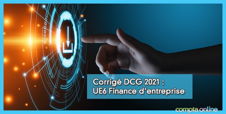 Corrigé DCG 2021 UE6
