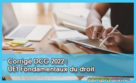 Corrig DCG 2022 : UE1 Fondamentaux du droit