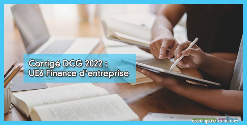 Corrigé DCG 2022 UE6