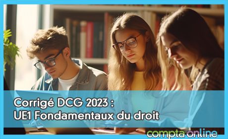 Corrig DCG 2023 : UE1 Fondamentaux du droit