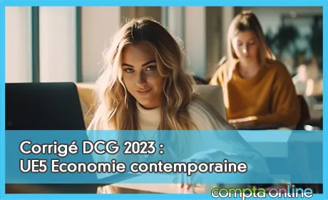 Corrigé DCG 2023 : UE5 Economie contemporaine