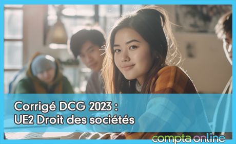 Corrig DCG 2023 : UE2 Droit des socits et des groupements d'affaires