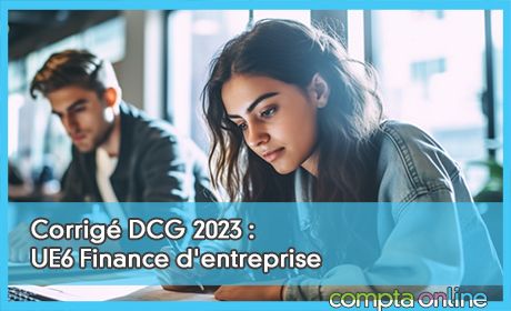 Corrig DCG 2023 : UE6 Finance d'entreprise