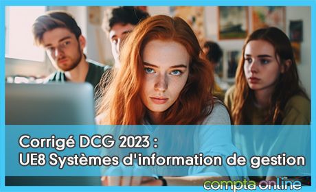 Corrigé DCG 2023 : UE8 Systèmes d'information de gestion
