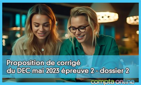 Proposition de corrig du DEC mai 2023 preuve 2 - dossier 2