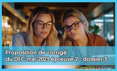 Proposition de corrig du DEC mai 2023 preuve 2 - dossier 3
