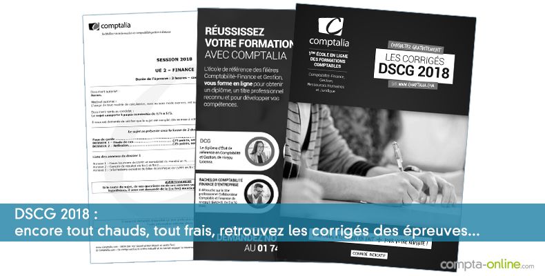 DSCG 2018 : encore tout chauds, tout frais, retrouvez les corrigés des épreuves...