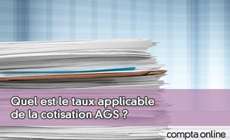 Quel est le taux applicable de la cotisation AGS ?