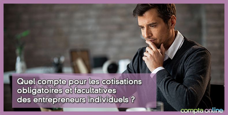 Quel compte pour les cotisations obligatoires et facultatives des entrepreneurs individuels ?