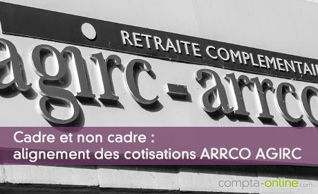 Cadre et non cadre : alignement des cotisations ARRCO AGIRC en 2019
