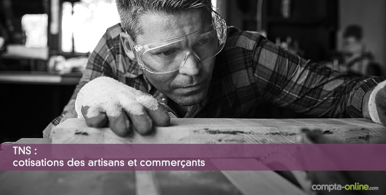 TNS : cotisations des artisans et commerçants