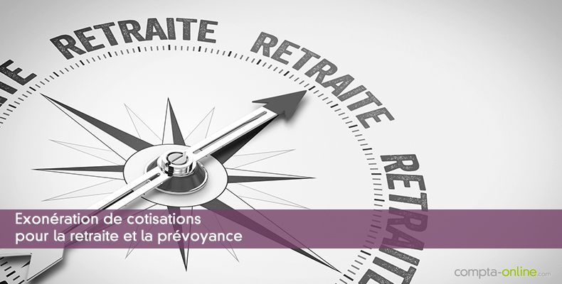 Exonération de cotisations pour la retraite et la prévoyance
