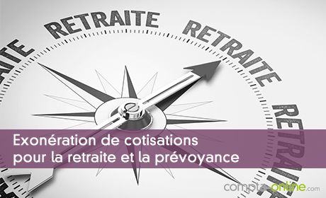Exonération de cotisations pour la retraite et la prévoyance