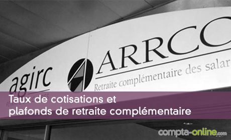 Taux de cotisations et plafonds de retraite complémentaire