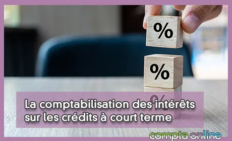 La comptabilisation des intrts sur les crdits  court terme