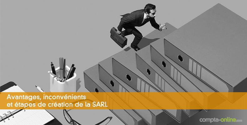 Avantages, inconvénients et étapes de création de la SARL