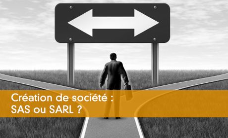 Création de société : SAS ou SARL ?