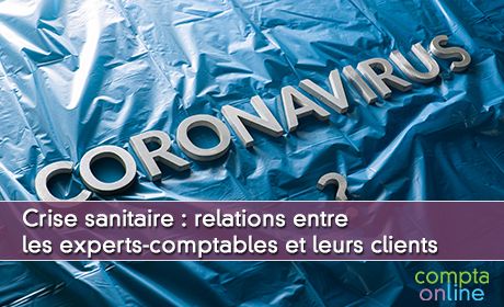 Crise sanitaire : relations entre les experts-comptables et leurs clients