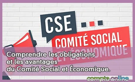 Comprendre les obligations et les avantages du Comit Social et conomique.