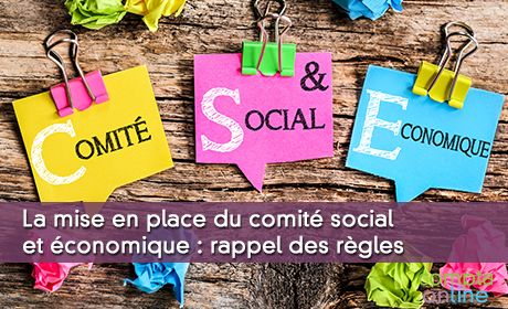 La mise en place du comit social et conomique : rappel des rgles