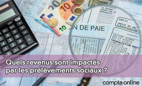 Quels revenus sont impacts par les prlvements sociaux ?