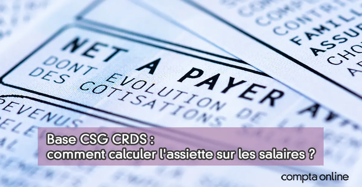 Cotisation Csg Calcul de la base CSG CRDS et abattement plafonné
