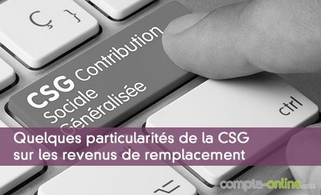 Quelques particularités de la CSG sur les revenus de remplacement