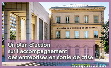 Un plan d'action sur l'accompagnement des entreprises en sortie de crise