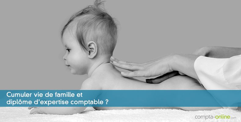 Cumuler vie de famille et diplôme d'expertise comptable ?