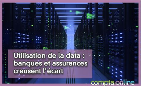 Utilisation de la data : banques et assurances creusent l'cart