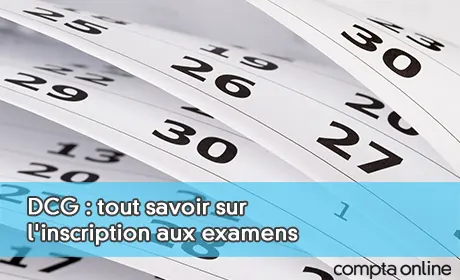 DCG : tout savoir sur l'inscription aux examens