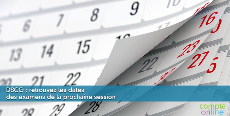 DSCG : retrouvez les dates des examens de la prochaine session