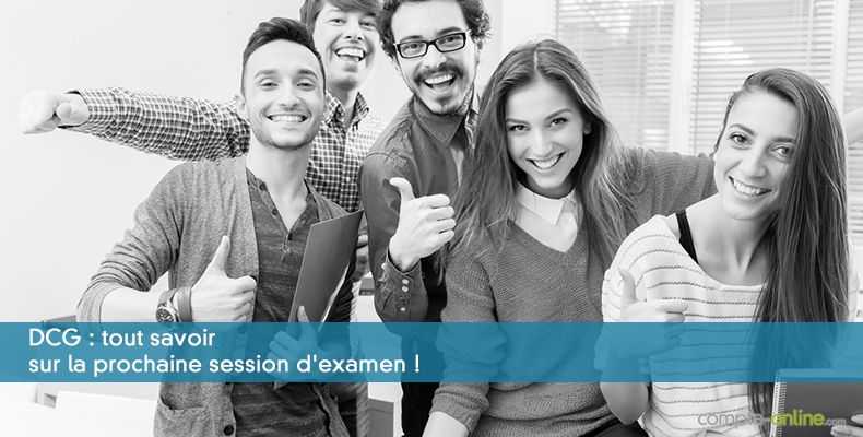 DCG : tout savoir sur la prochaine session d'examen !