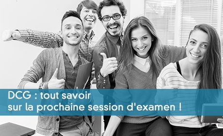 DCG : tout savoir sur la prochaine session d'examen !