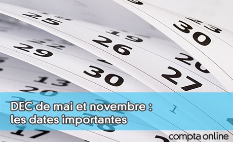 DEC de mai et novembre : les dates importantes