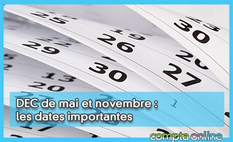 DEC de mai et novembre : les dates importantes