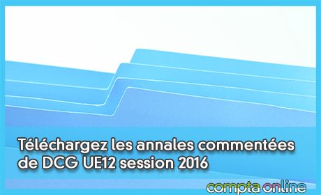 Tlchargez les annales commentes de DCG UE12 session 2016