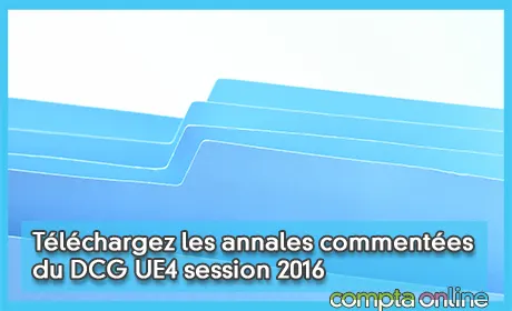 Téléchargez les annales commentées de DCG UE4 session 2016