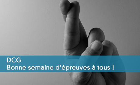DCG 2017 Bonne semaine d'épreuves à tous !
