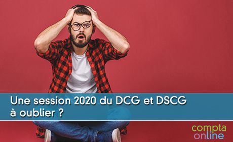 Une session 2020 du DCG et DSCG   oublier ?