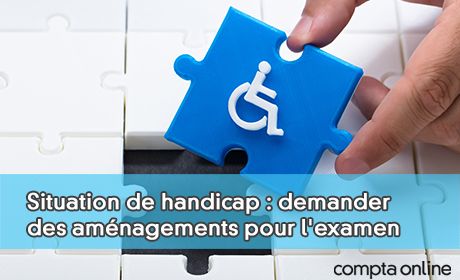 Situation de handicap : demander des amnagements pour l'examen