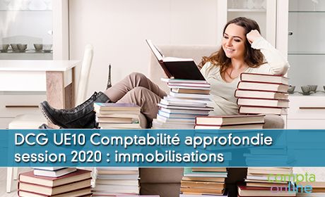 DCG UE10 Comptabilit approfondie session 2020 : immobilisations