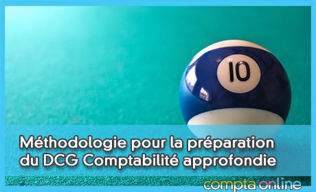 Conseils de mthodologie pour la prparation du DCG Comptabilit approfondie UE10