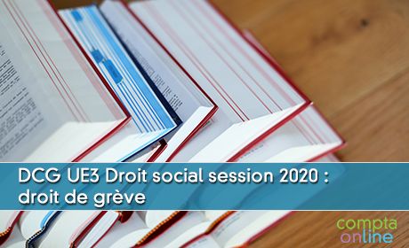 DCG UE3 Droit social session 2020 : droit de grve