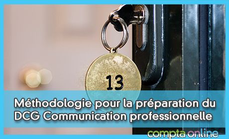 Conseils de mthodologie pour la prparation du DCG Communication professionnelle UE13