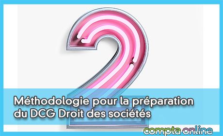 Conseils de mthodologie pour la prparation du DCG Droit des socits et des groupements d'affaires UE2