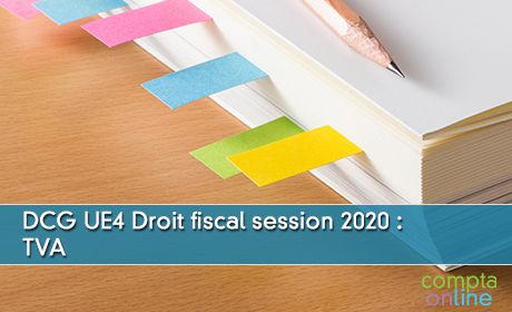 DCG UE4 Droit fiscal session 2020 : TVA