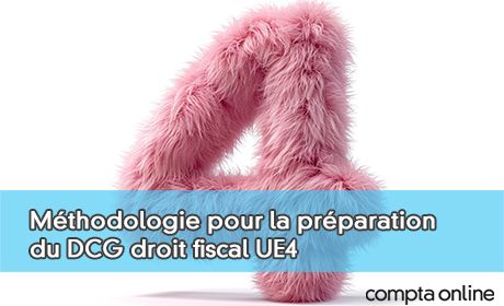 Conseils de mthodologie pour la prparation du DCG droit fiscal UE4